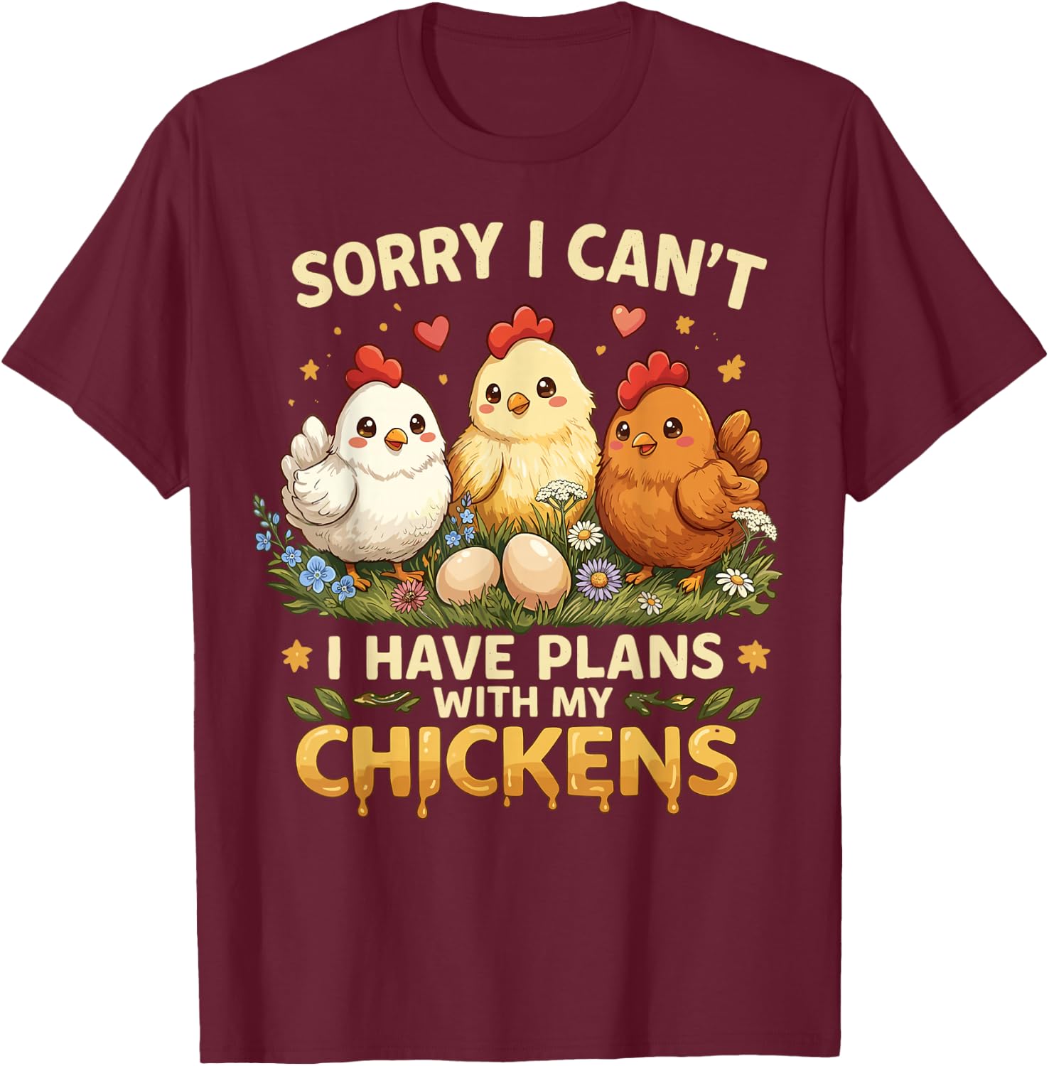 Sorry I Can't I Have Plans with My Chicken T-Shirt - T-Shirt | Maroon