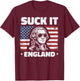 Washington Suck It England US Flag 4th of July Men Women T-Shirt - T-Shirt | Maroon