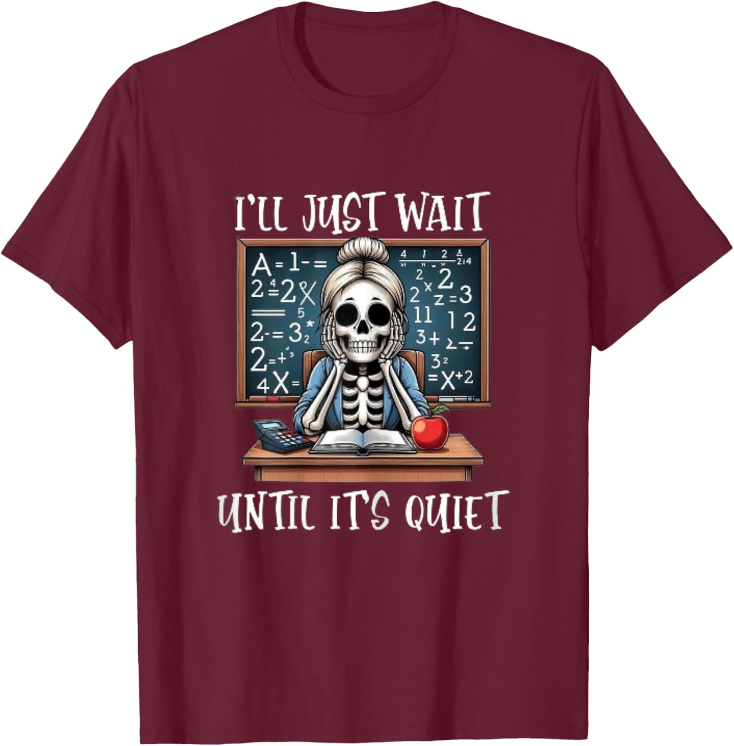 Halloween Teacher I'll Just Wait Until It's Quiet Women T-Shirt - T-Shirt | Maroon