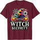 Witch Security Easy Husband Boyfriend of Fun Witches Costume T-Shirt - T-Shirt | Maroon