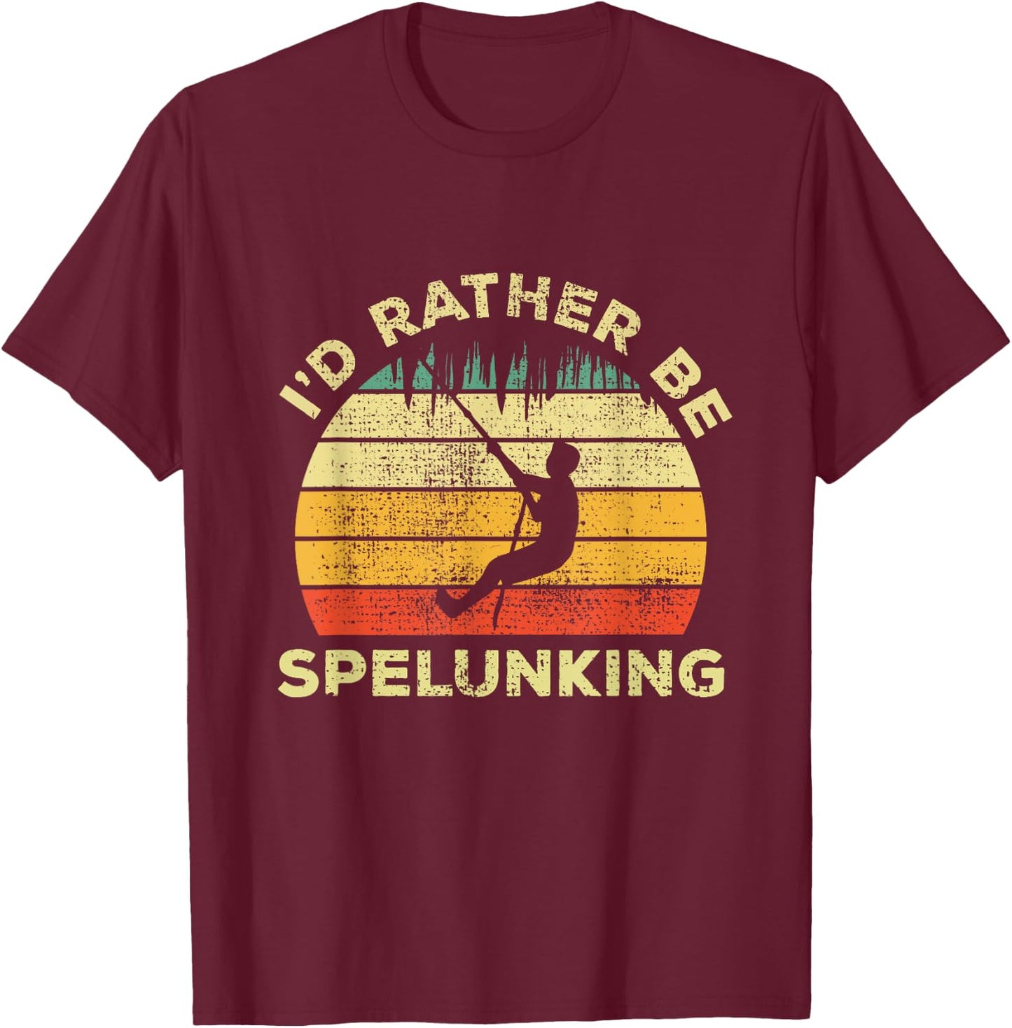 Spelunking Speleology Funny Gift I'd Rather be Spelunking T-Shirt - T-Shirt | Maroon