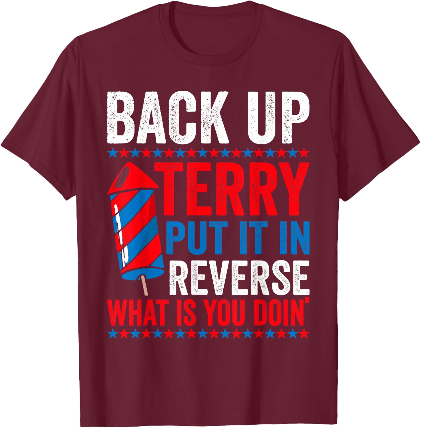 Back up terry put it in reverse 4th of July women T-Shirt - T-Shirt | Maroon