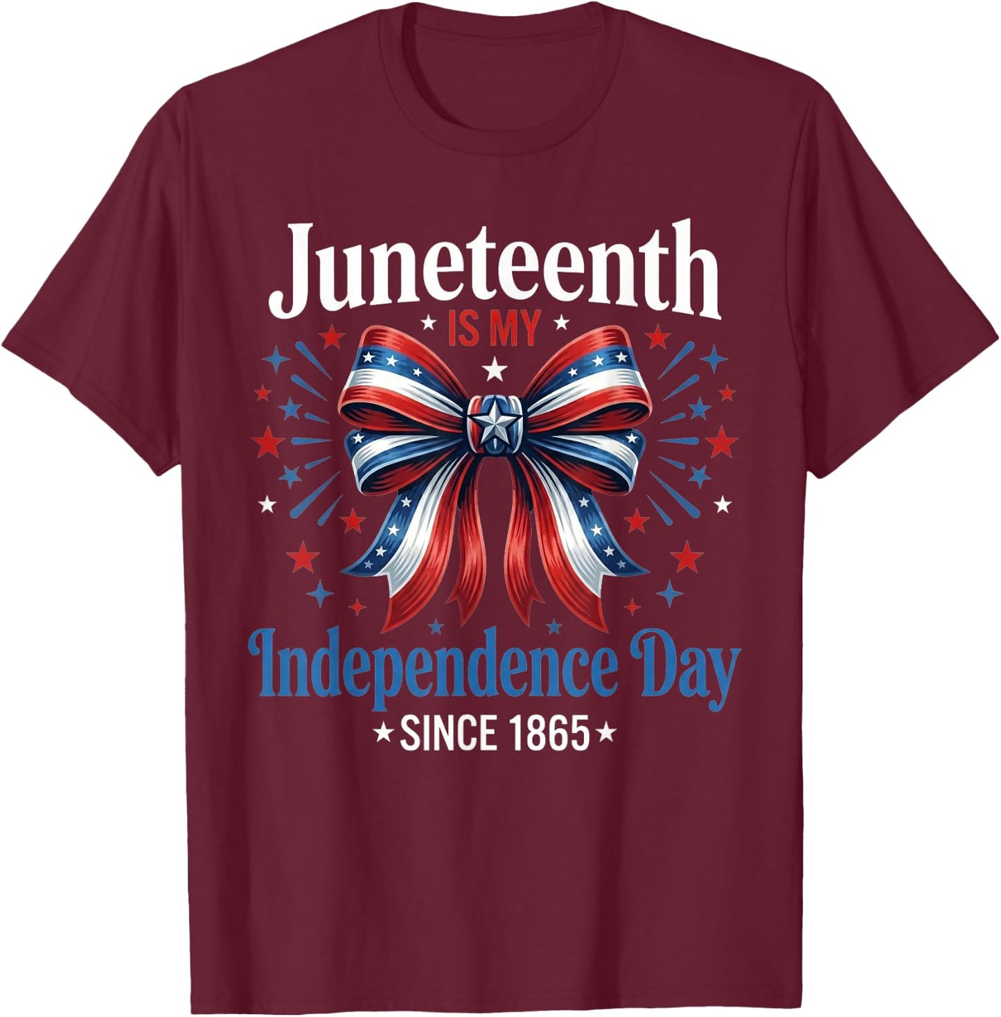 Juneteenth is My Independence Day Since 1865 Red White Blue T-Shirt - T-Shirt | Maroon