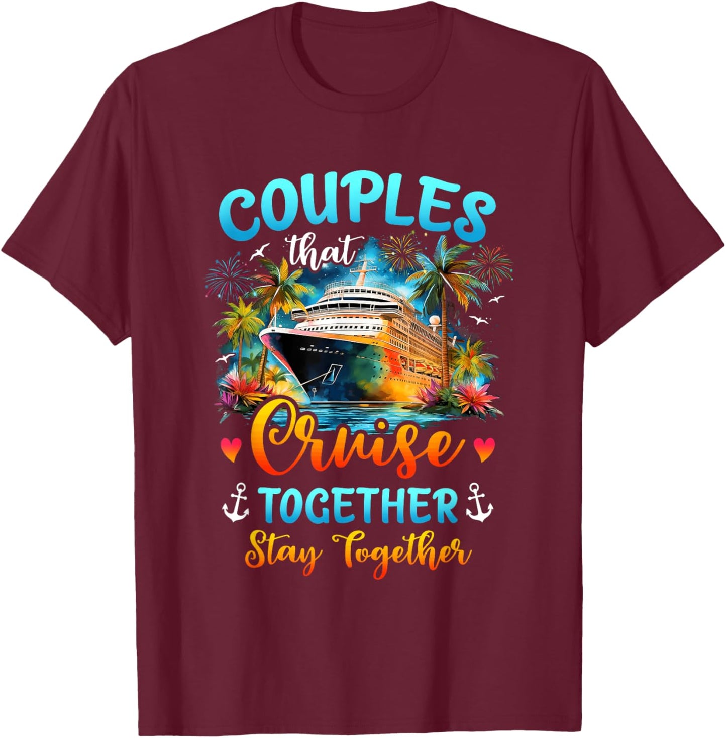 Husband Wife Couples That Cruise Together Stay Together T-Shirt - T-Shirt | Maroon