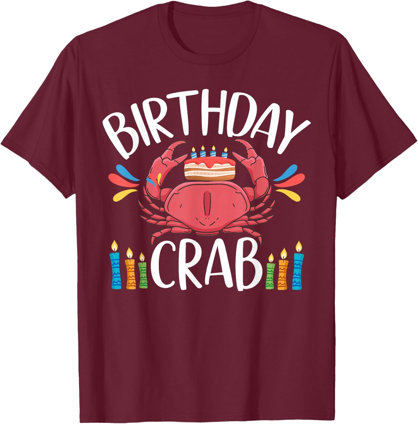 Crab Party Birthday Crab Birthday T-Shirt - T-Shirt | Maroon