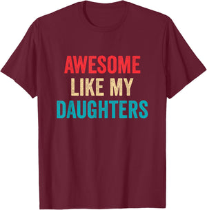 Awesome Like My Daughters - Funny Proud Mom Dad T-Shirt - T-Shirt | Maroon