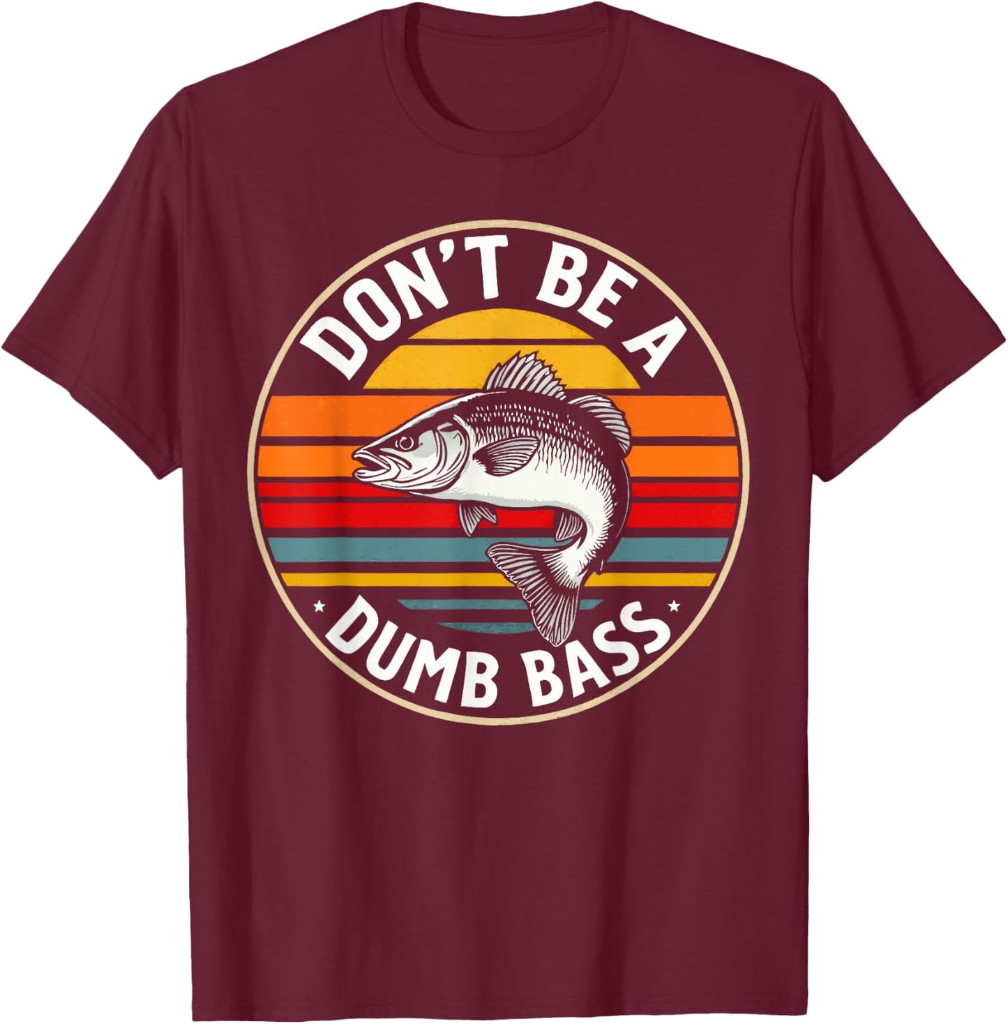 Don't Be a Dumb Bass Fishing Humor Men Casual Outdoors T-Shirt - T-Shirt | Maroon