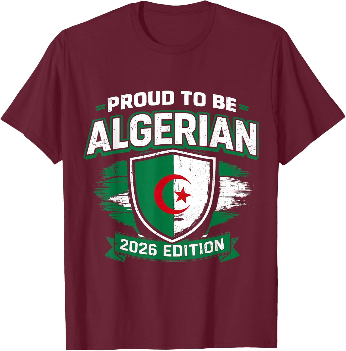 Proud to Be Algerian 2026 Edition Football Fan T-Shirt - T-Shirt | Maroon