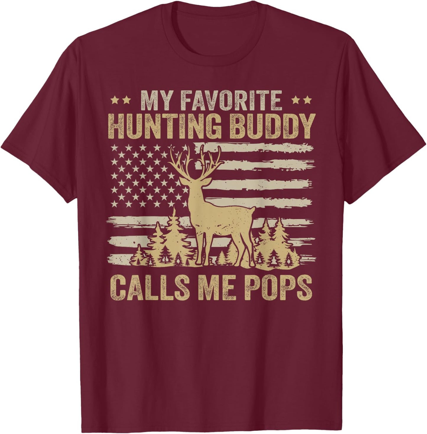 My Favorite Hunting Buddy Calls Me Pops Funny Hunting T-Shirt - T-Shirt | Maroon