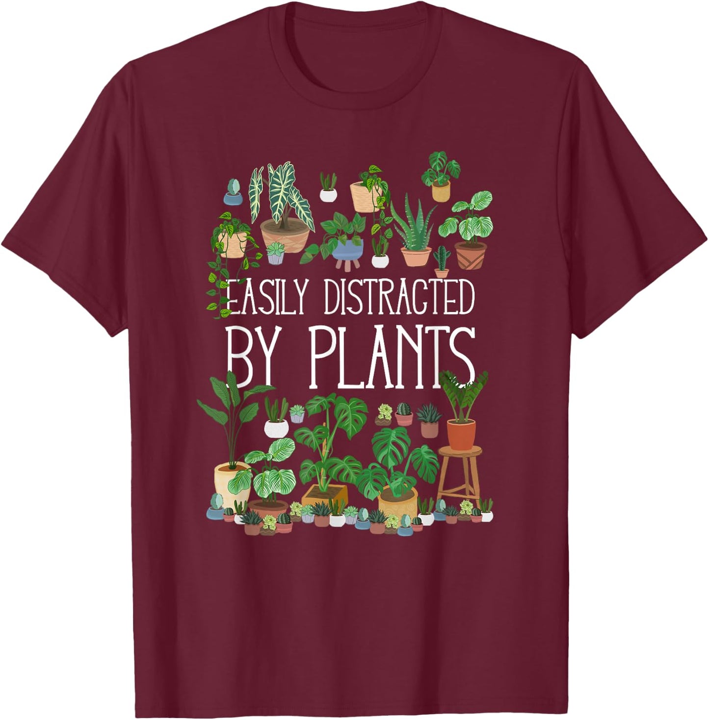Easily Distracted By Potted Plants T-Shirt - T-Shirt | Maroon