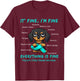 I'm Fine, Everything is Fine Polycystic Kidney Disease T-Shirt - T-Shirt | Maroon
