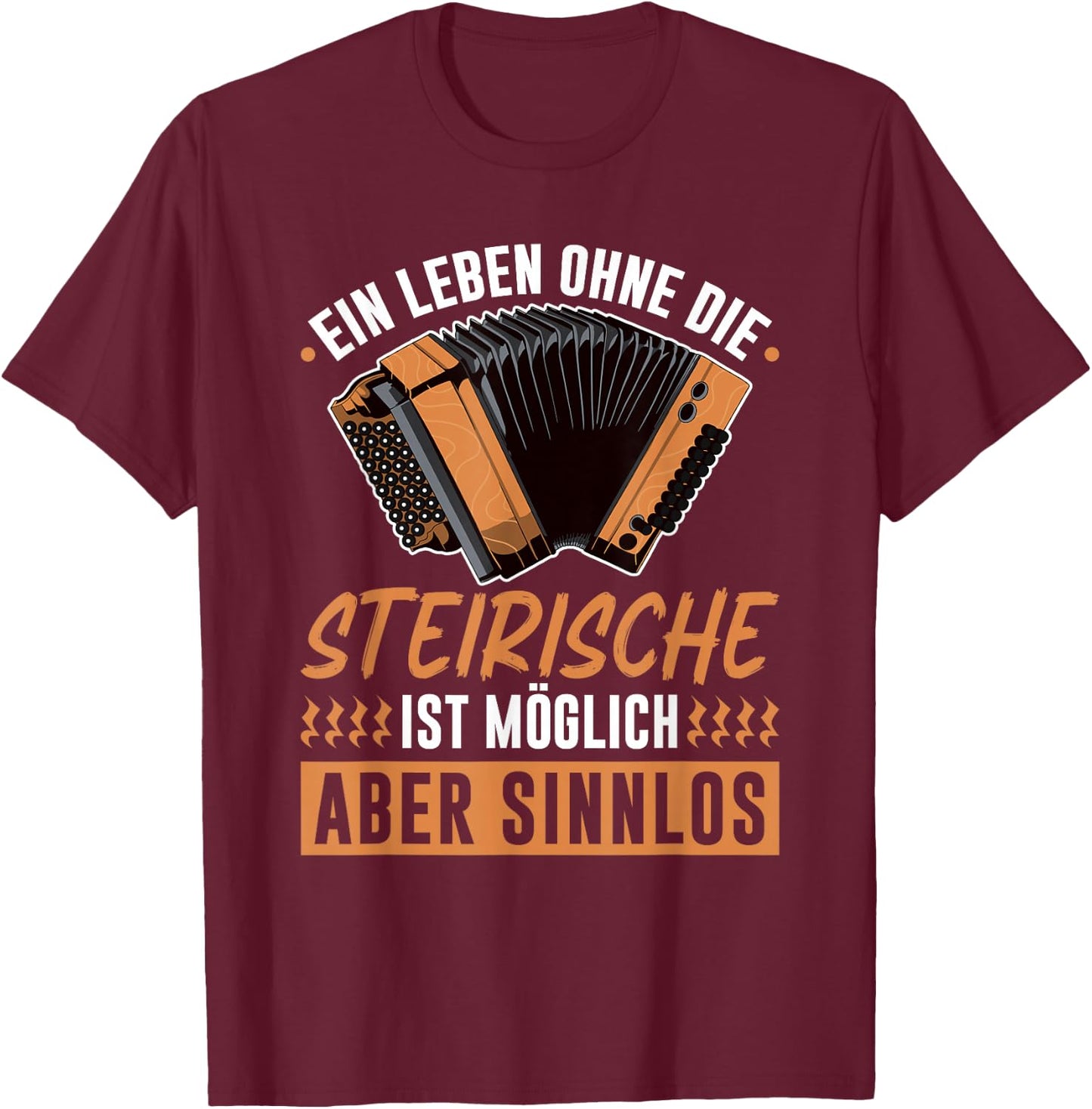 Leben Ohne Steirische Harmonika, Lustiges Quetschn T-Shirt - T-Shirt | Maroon