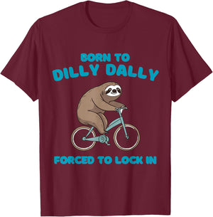 Born to Dilly Dally Forced to Lock in Cute Lazy Sloth Bicycl T-Shirt - T-Shirt | Maroon