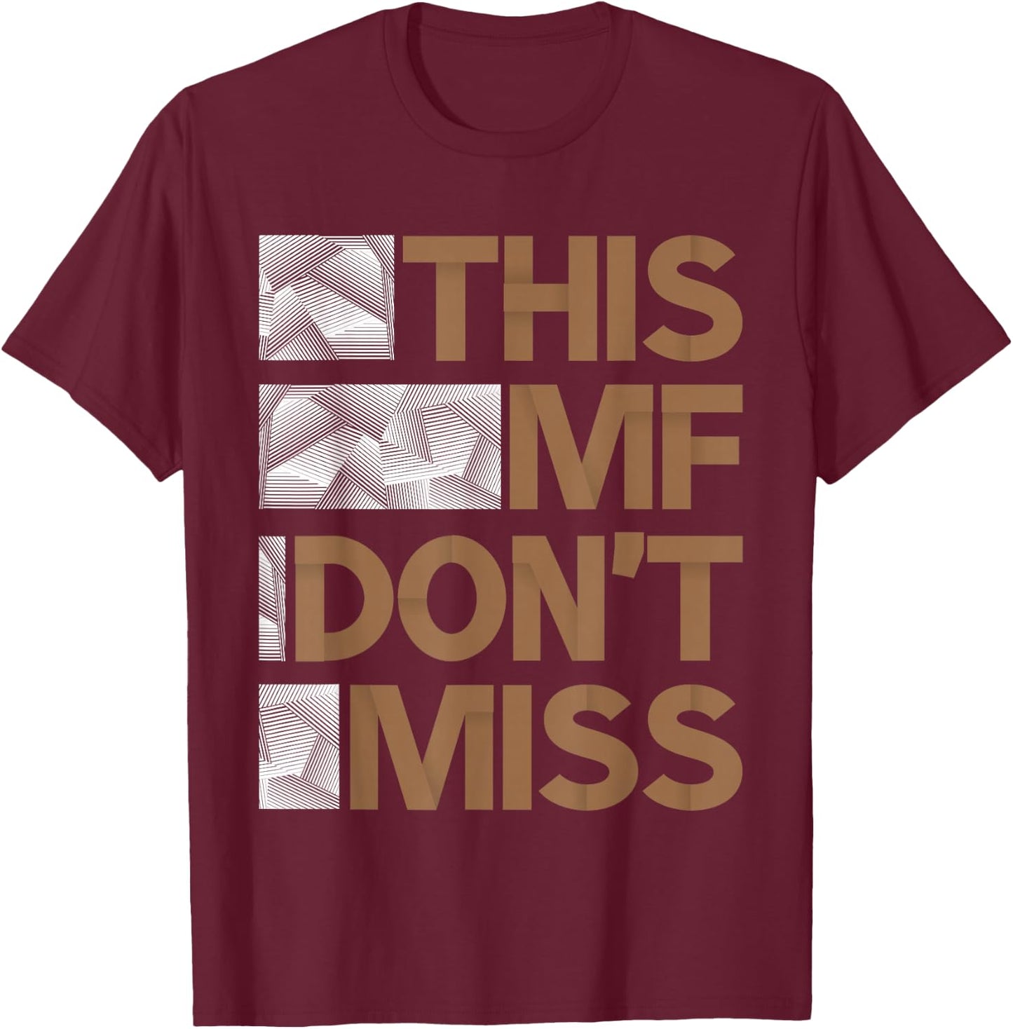 Brown This MF Don't Miss Brown Color Graphic T-Shirt - T-Shirt | Maroon