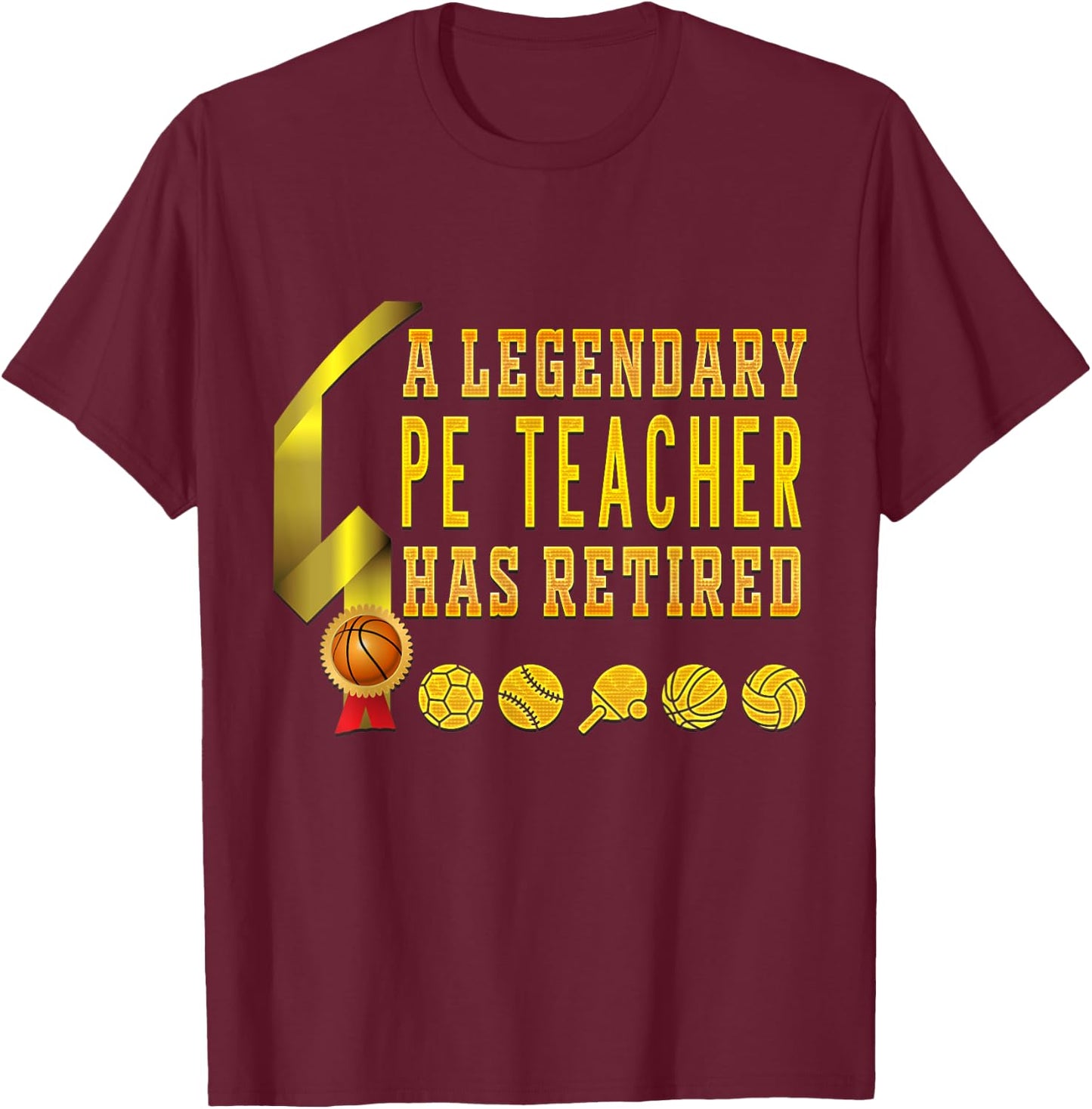 PE Teacher Has Retired, PE Teacher Appreciation Gifts Men Women T-Shirt - T-Shirt | Maroon