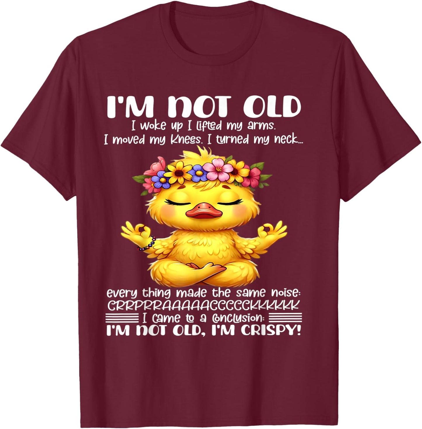 I'm not old I woke up I lifted my arms I moved my knees T-Shirt - T-Shirt | Maroon