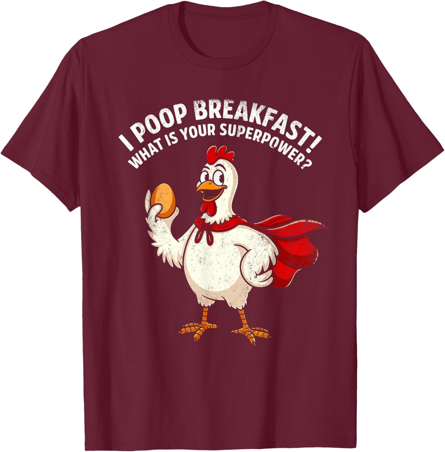 I Poop Breakfast! What is Your Superpower? vintage chicken T-Shirt - T-Shirt | Maroon