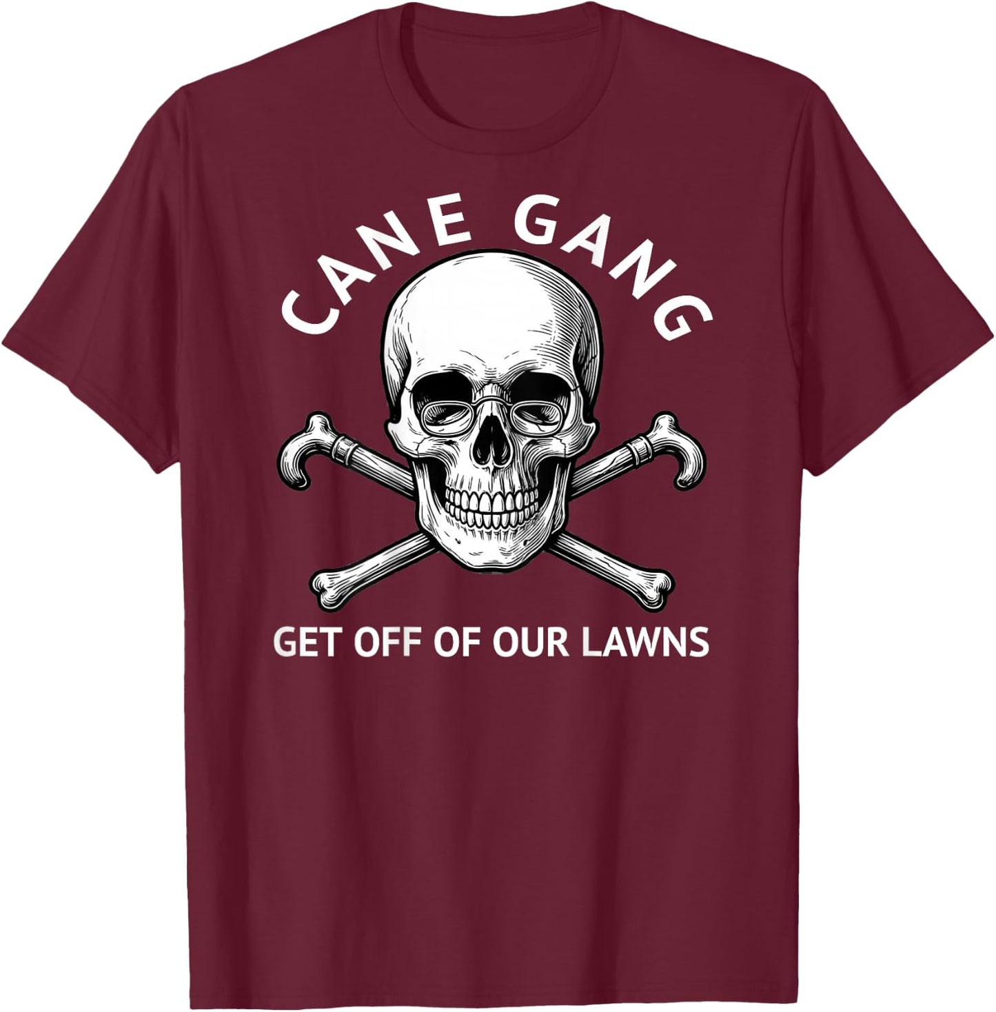 Funny Senior Citizens Cane Gang Get Off Our Lawns Aging Fun T-Shirt - T-Shirt | Maroon