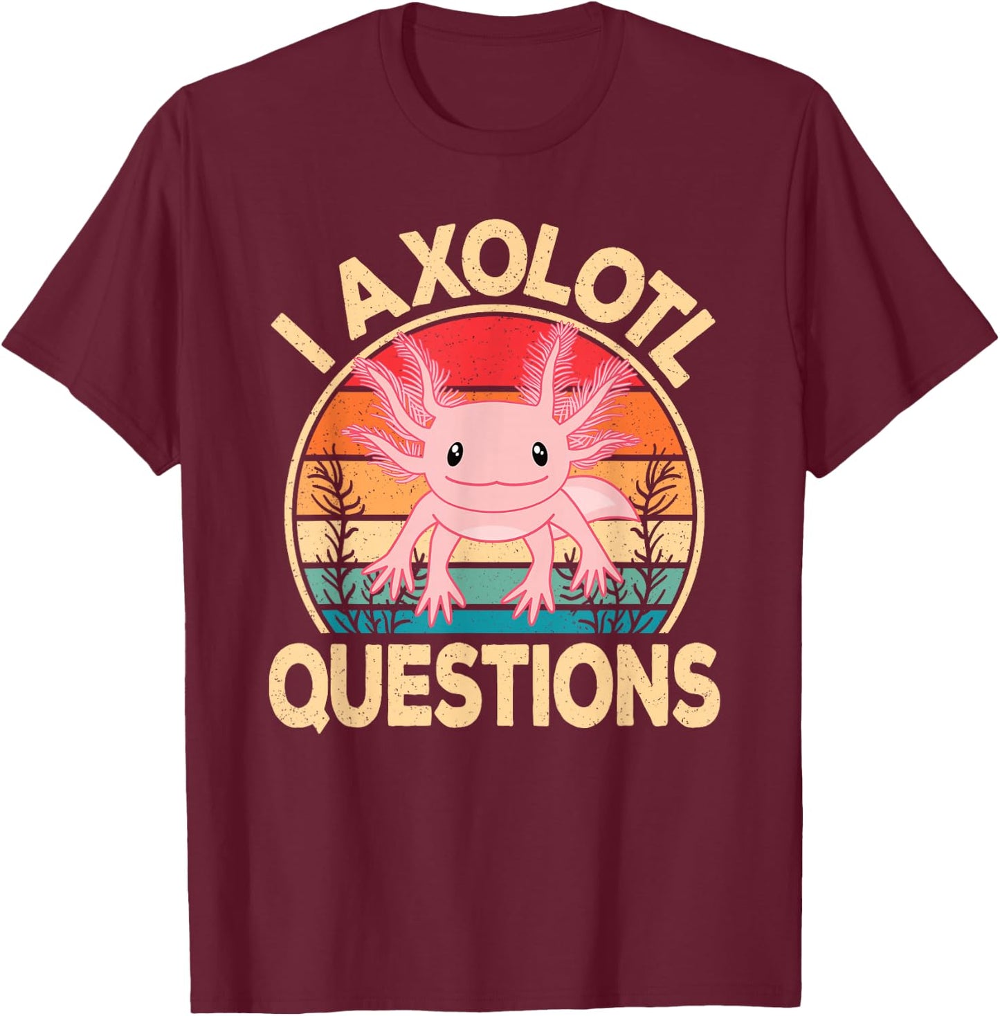 Funny I Axolotl Questions Cute Kawaii Pink Axolotl Retro T-Shirt - T-Shirt | Maroon