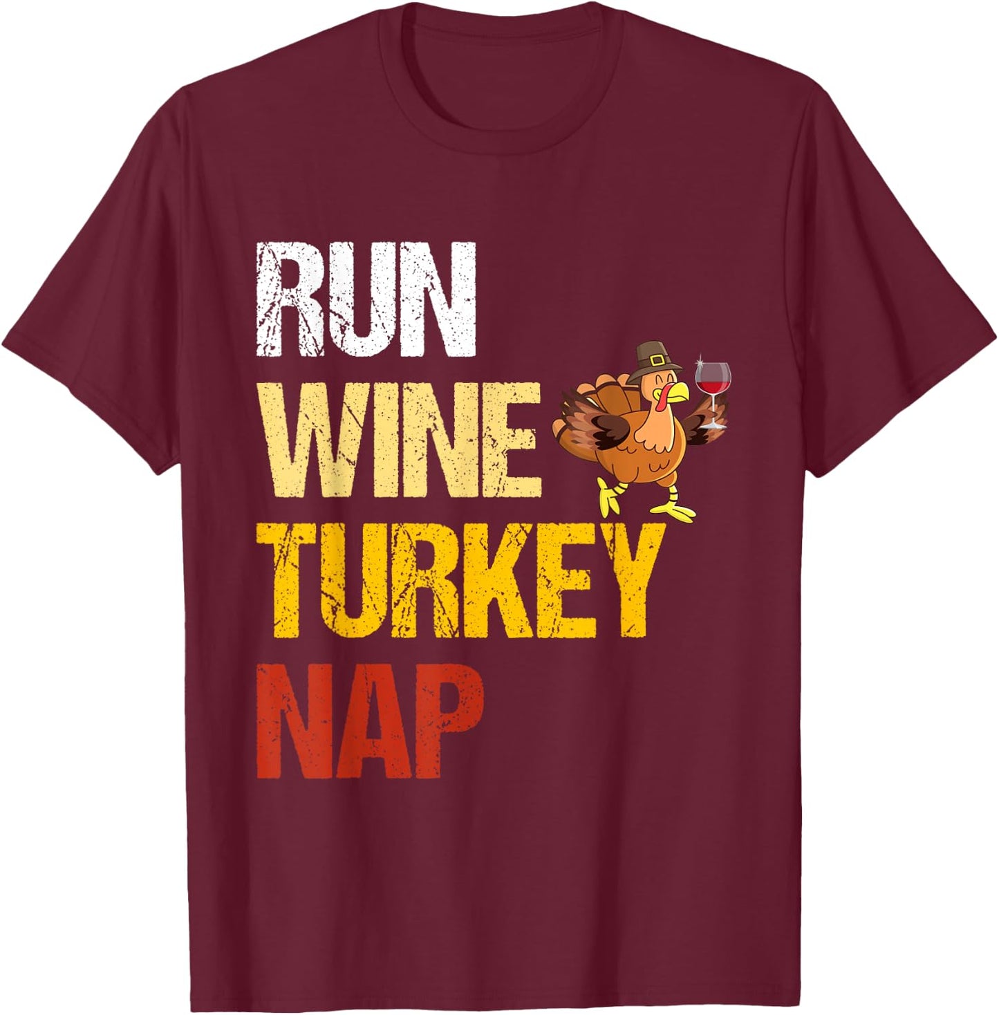 Thanksgiving Run Wine Turkey Nap Inspirational Holiday T-Shirt - T-Shirt | Maroon