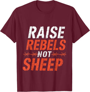 Raise Rebels Not Sheep Independent Motivation T-Shirt - T-Shirt | Maroon