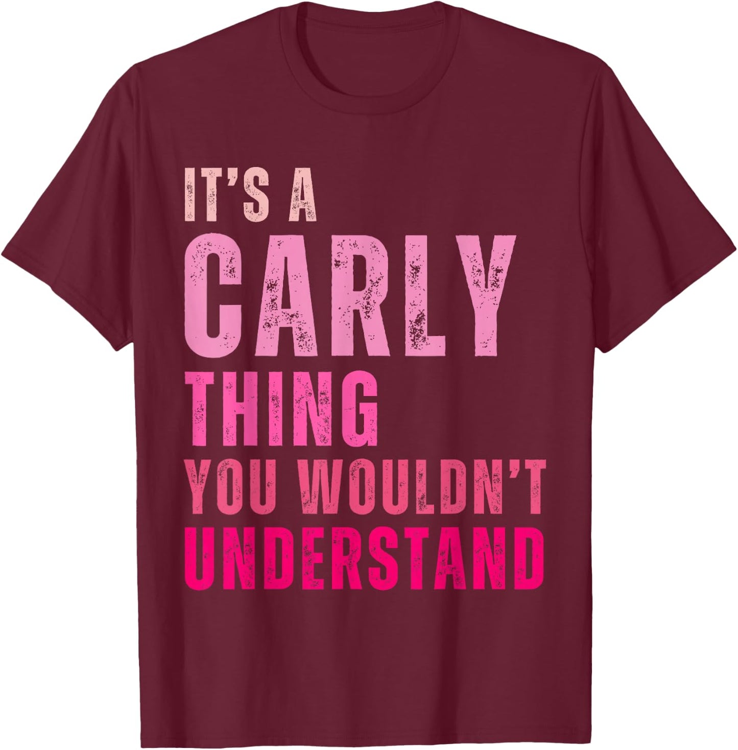 It's A Carly Thing You Wouldn't Understand Carly T-Shirt - T-Shirt | Maroon