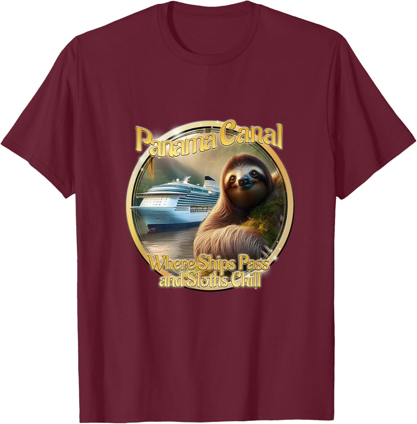 Panama Canal where ships pass and sloths relax T-Shirt - T-Shirt | Maroon