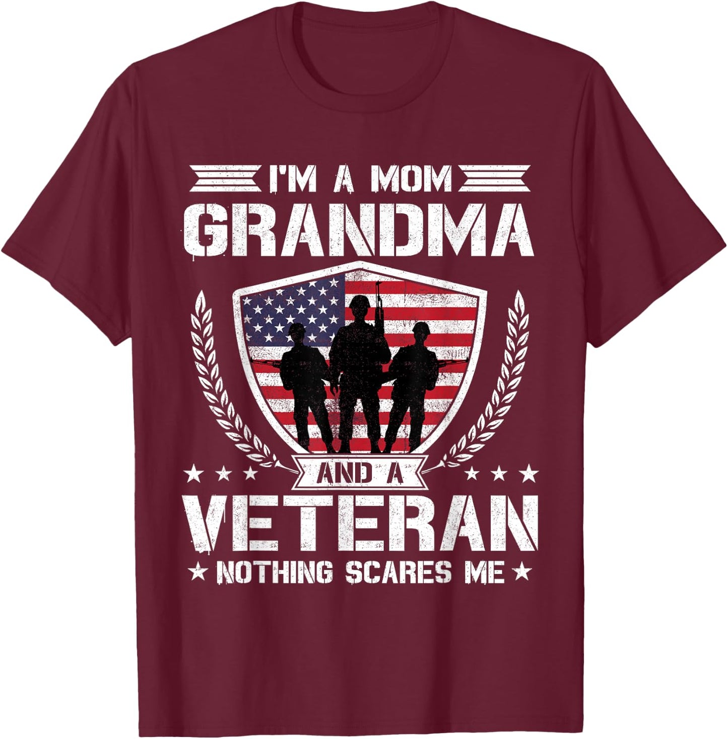 I'm A Mom Grandma and A Veteran Nothing Scares Me T-Shirt - T-Shirt | Maroon