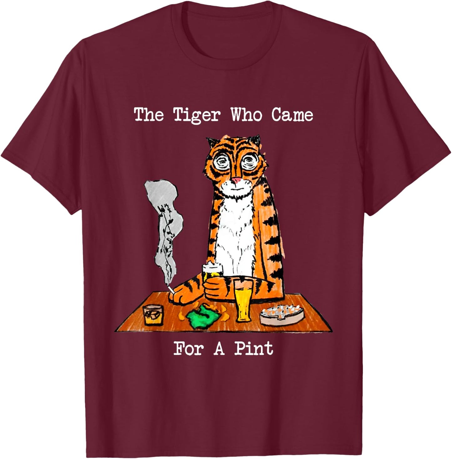 The Tiger Who Came For A Pint T-Shirt - T-Shirt | Maroon