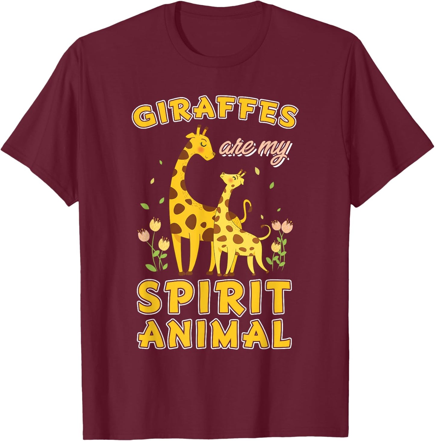 Giraffes Are My Spirit Animal Giraffe T-Shirt - T-Shirt | Maroon