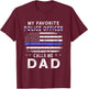My Favorite Police Officer Calls Me Dad Father's Day T-Shirt - T-Shirt | Maroon