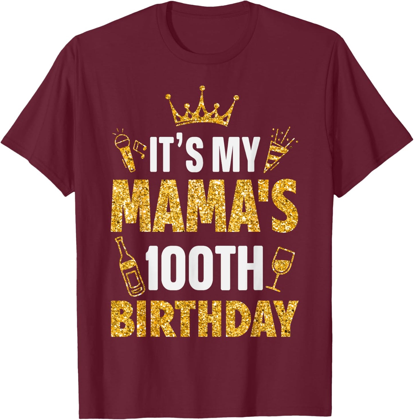 Mother Mommy It's My Mama's 100th Birthday 1925 100 Year Old T-Shirt - T-Shirt | Maroon