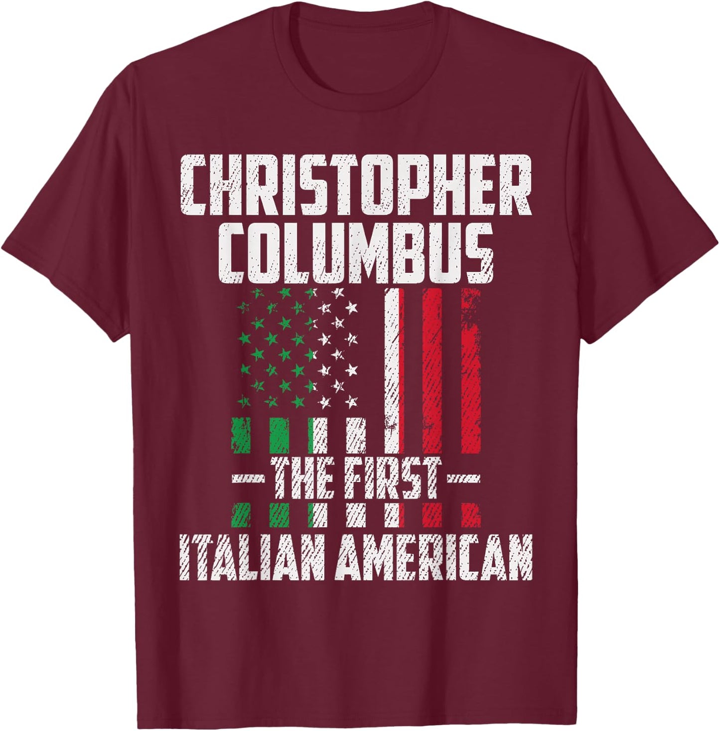 Christopher Columbus The First Italian American Columbus Day T-Shirt - T-Shirt | Maroon