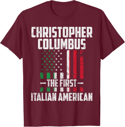 Christopher Columbus The First Italian American Columbus Day T-Shirt - T-Shirt | Maroon