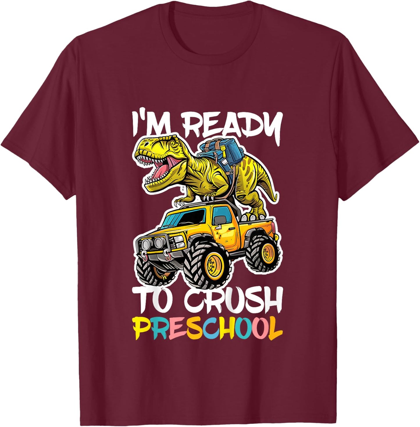 I'm Ready To Crush Preschool Shirt Back To School Boy Girl T-Shirt - T-Shirt | Maroon