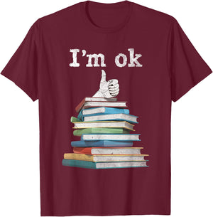 I'm Ok Funny Boooks Lover T-Shirt - T-Shirt | Maroon