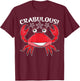 Crabulous Funny Crab Eater Hunting Fishing Crabs T-Shirt - T-Shirt | Maroon