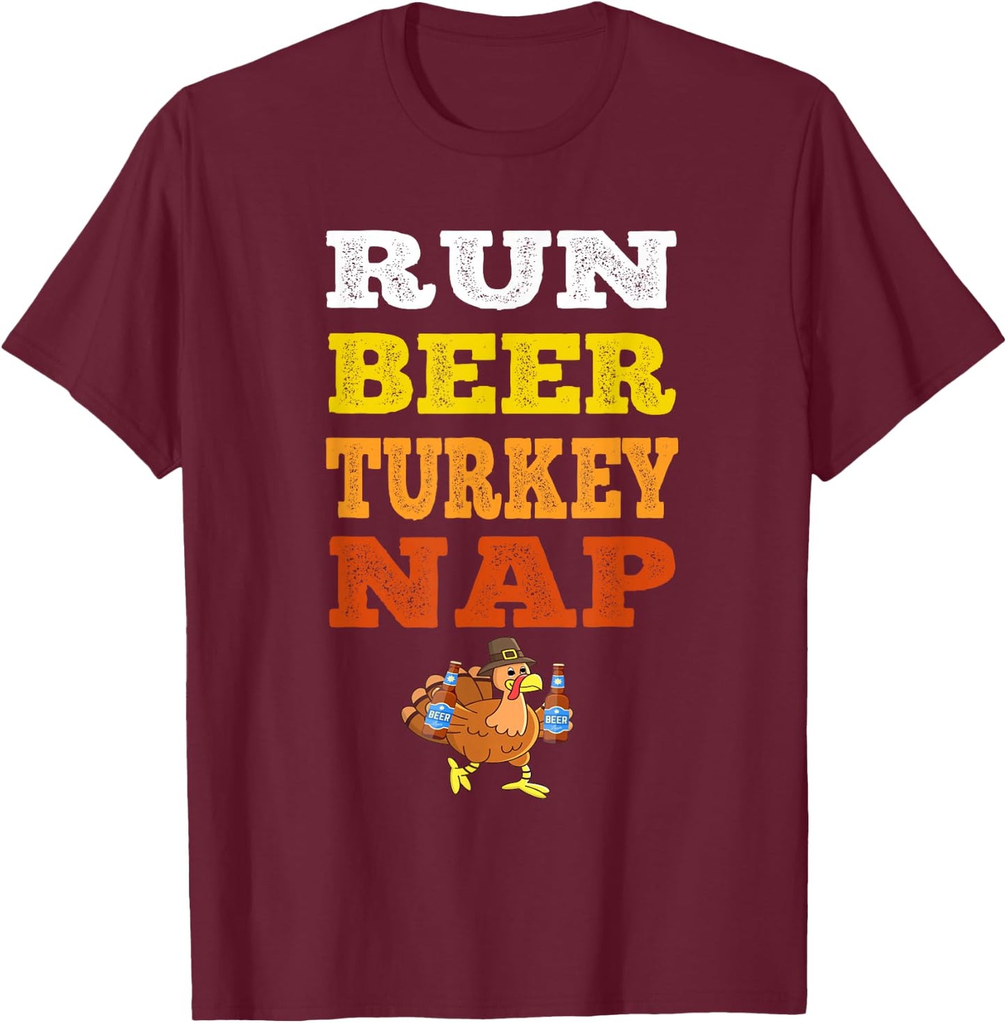 Funny Run Beer Turkey Nap Running Trot Dinner Thanksgiving T-Shirt - T-Shirt | Maroon