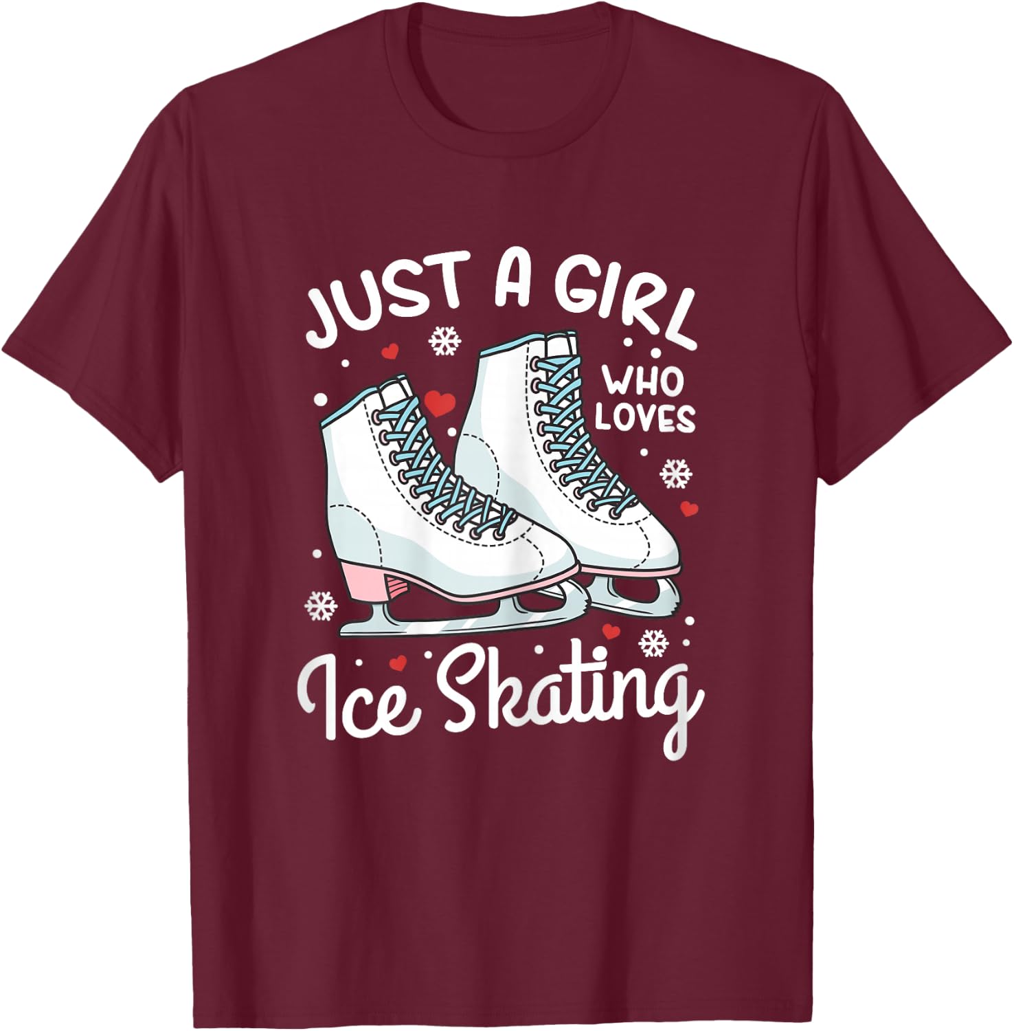 Ice Skating Figure Skating Just a Girl Who Loves Ice Skating T-Shirt - T-Shirt | Maroon