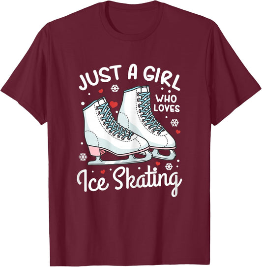 Ice Skating Figure Skating Just a Girl Who Loves Ice Skating T-Shirt - T-Shirt | Maroon