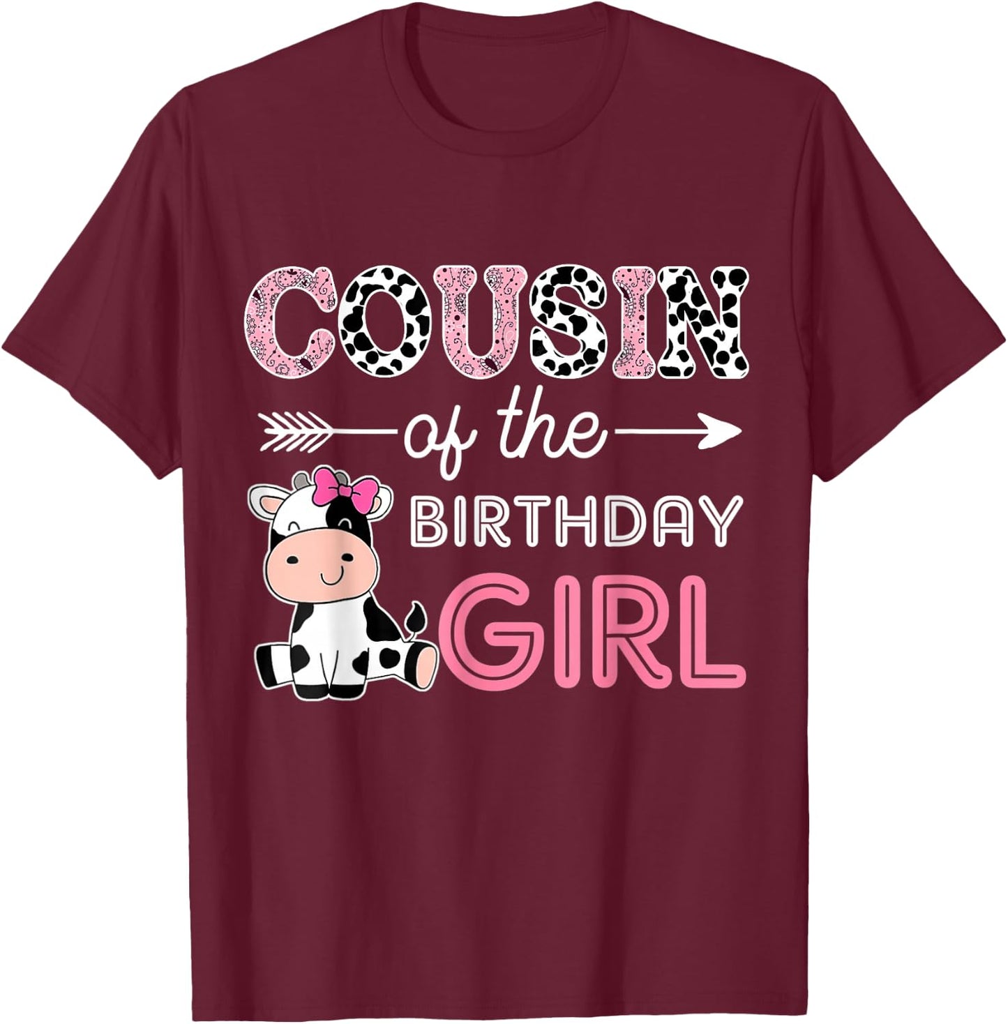Cousin of The Birthday Girl Farm Cow Cousin Matching Family T-Shirt - T-Shirt | Maroon