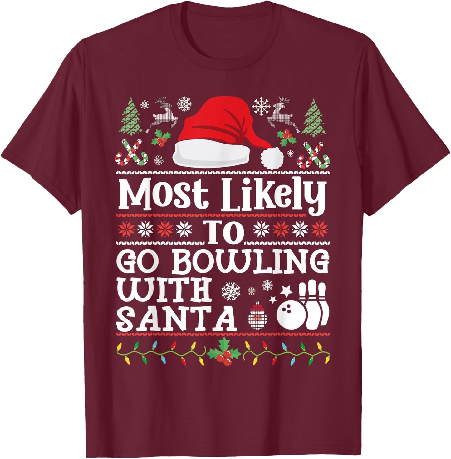Most likely to go Bowling With Santa - Christmas Bowling T-Shirt - T-Shirt | Maroon