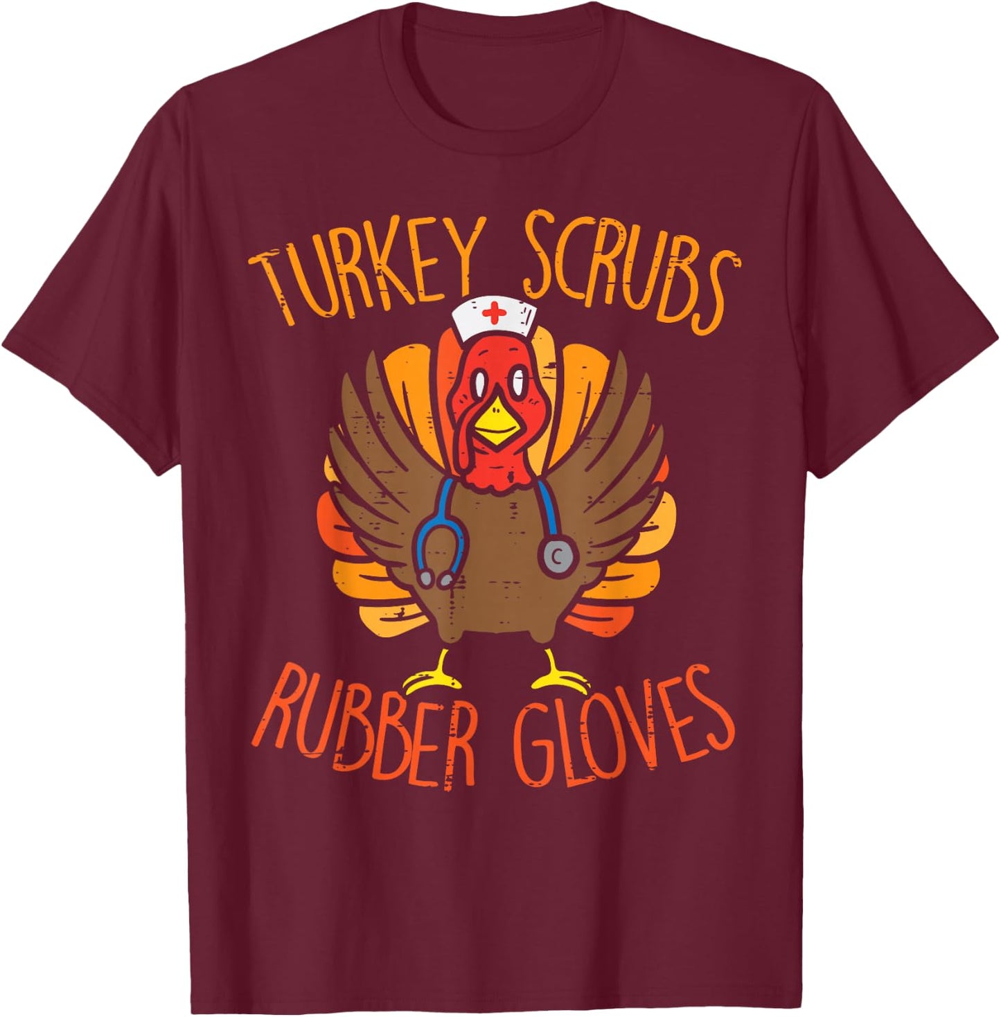 Turkey Scrubs Rubber Gloves Nurse Thanksgiving Fall Women T-Shirt - T-Shirt | Maroon