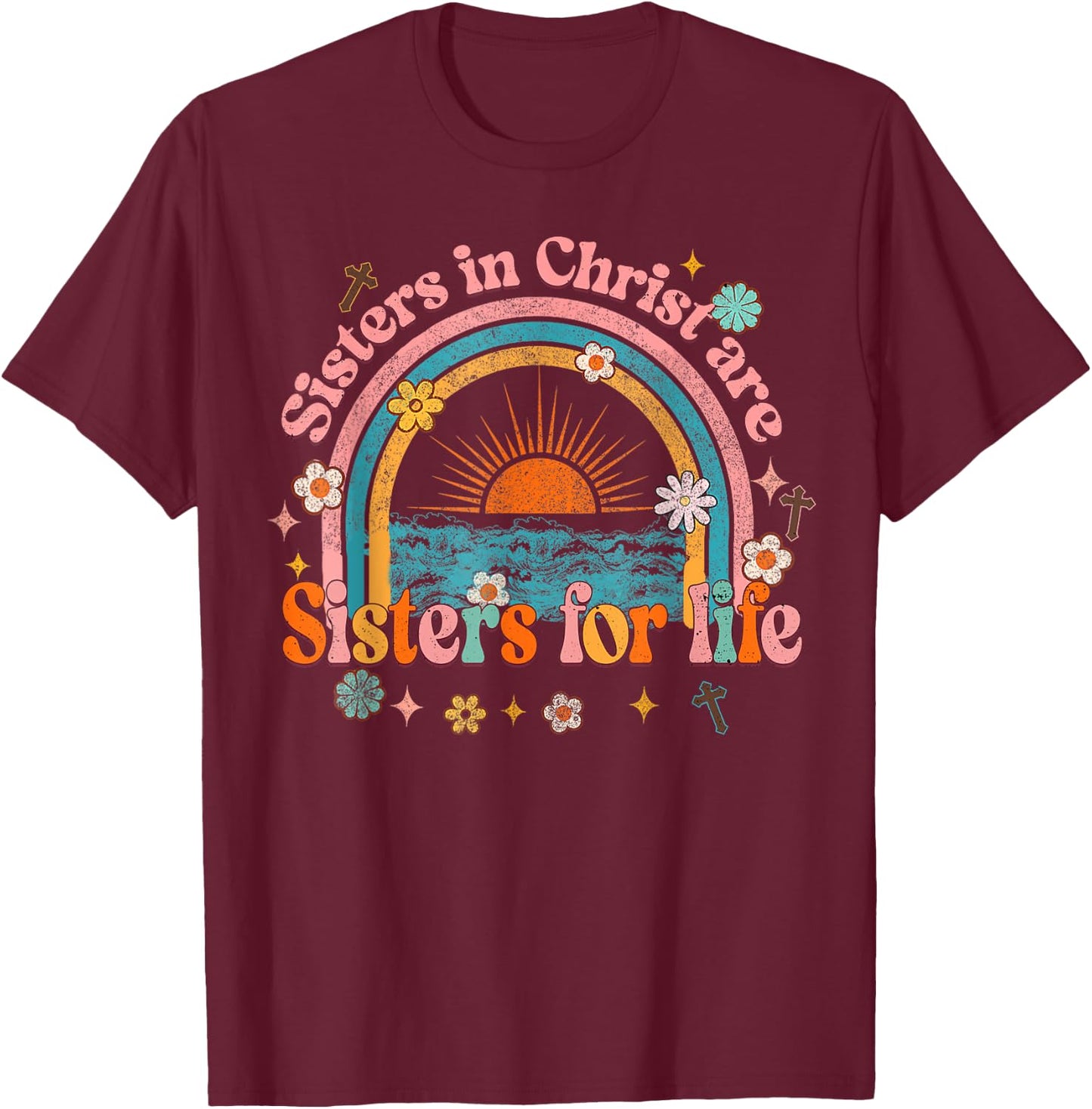 Sister In Christ Are Sisters For Life Retro Christian Faith T-Shirt - T-Shirt | Maroon