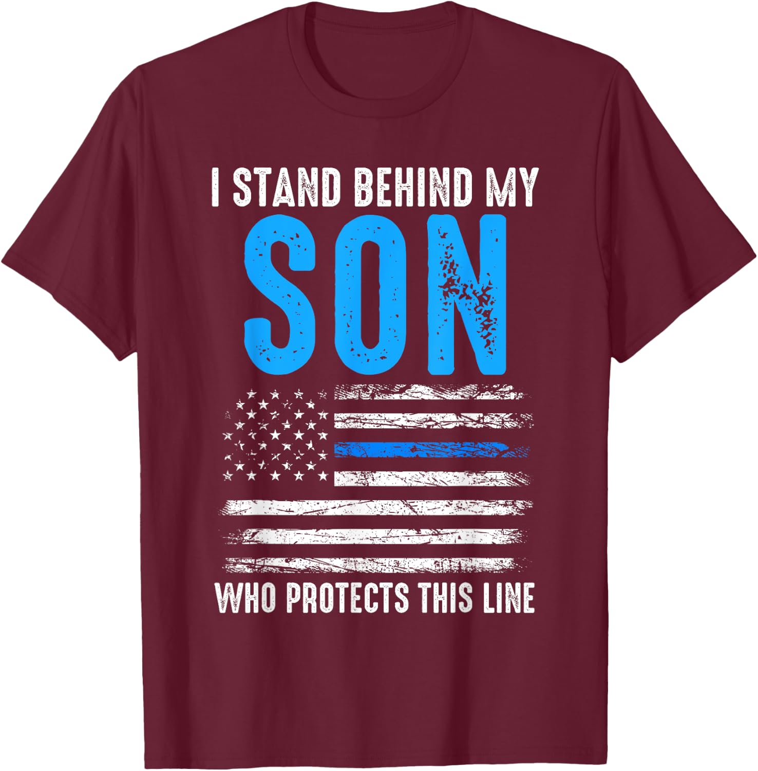 I stand behind my son with protects this line police T-Shirt - T-Shirt | Maroon