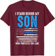 I stand behind my son with protects this line police T-Shirt - T-Shirt | Maroon