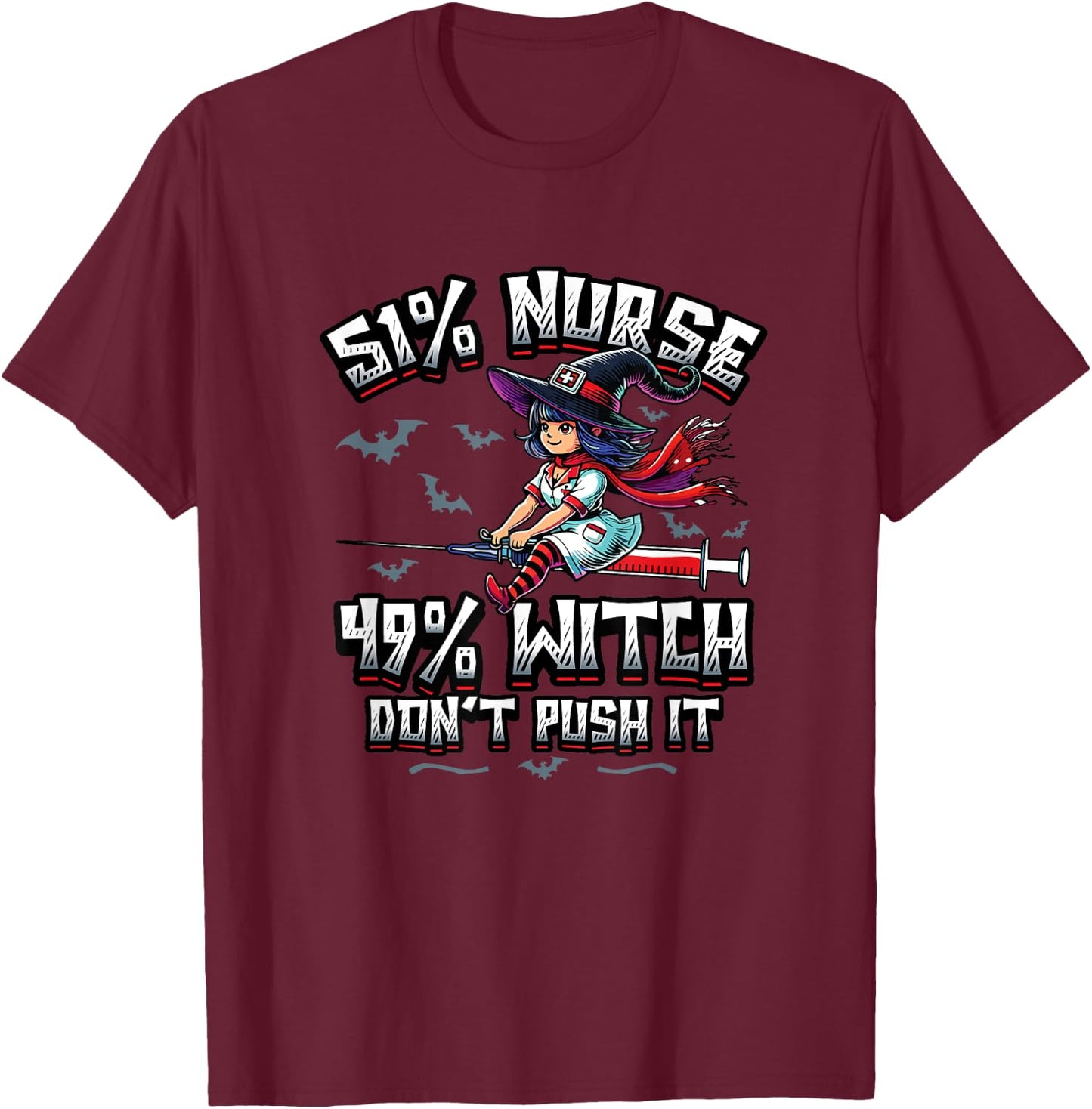 51% Nurse 49% Witch Don't Push It Funny Nursing T-Shirt - T-Shirt | Maroon