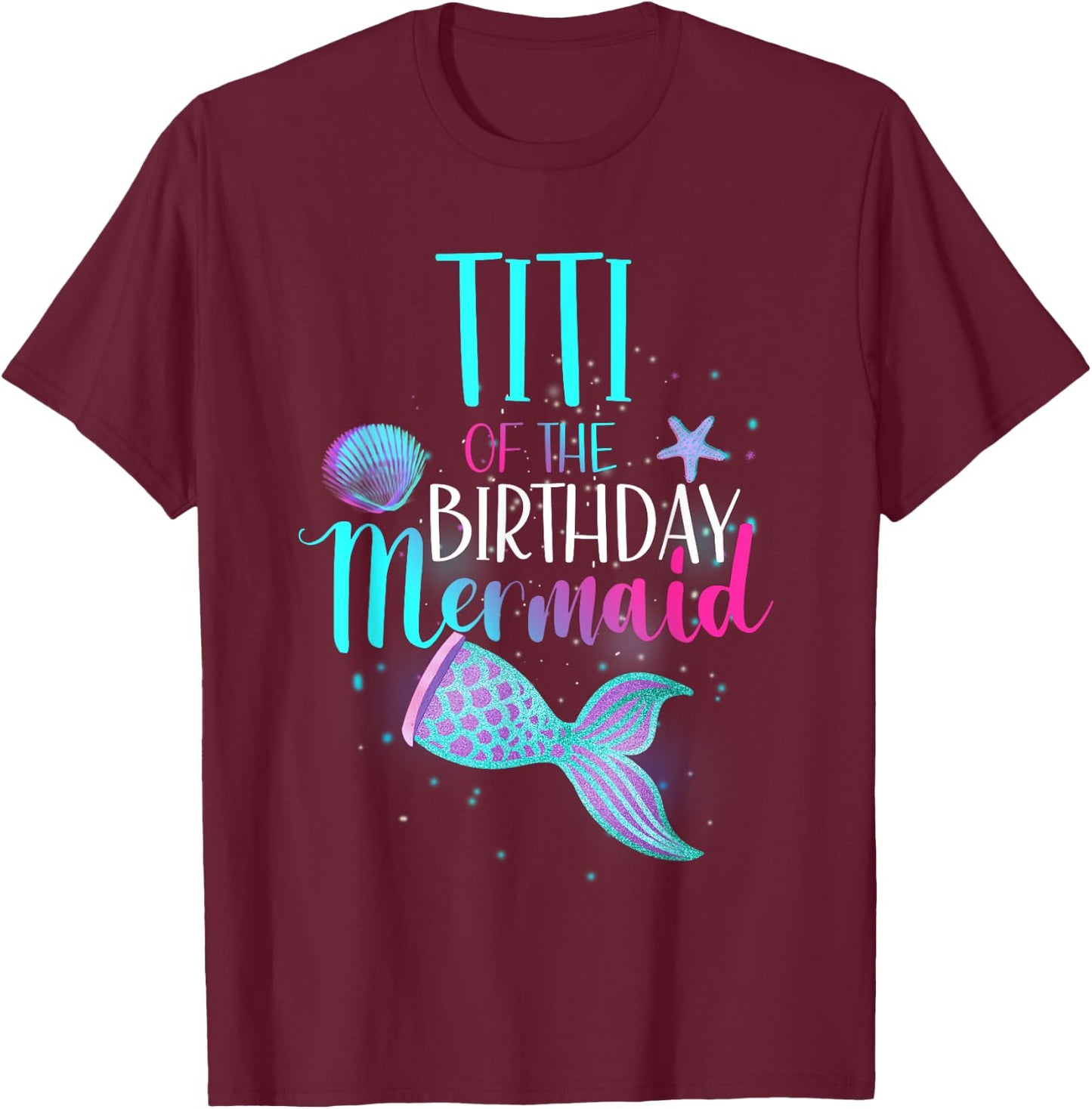 Titi Of The Birthday Mermaid Matching Family Birthday T-Shirt - T-Shirt | Maroon