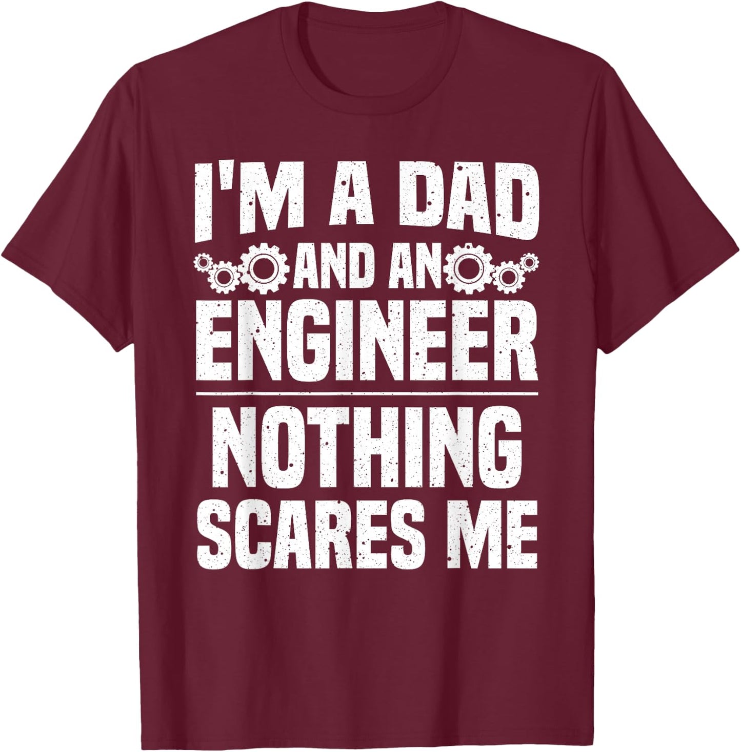 Funny Engineer Dad Art Father Day Engineering Lovers T-Shirt - T-Shirt | Maroon
