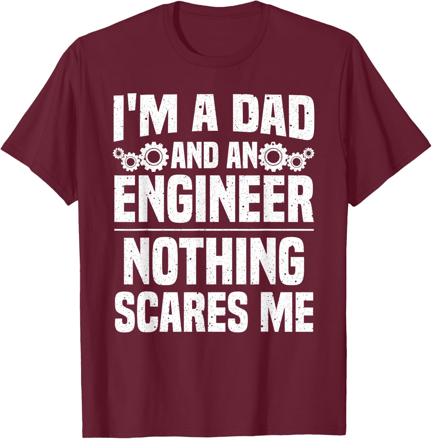 Funny Engineer Dad Art Father Day Engineering Lovers T-Shirt - T-Shirt | Maroon